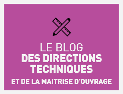 Le blog des Directions Techniques et de la Maîtrise d'Ouvrage